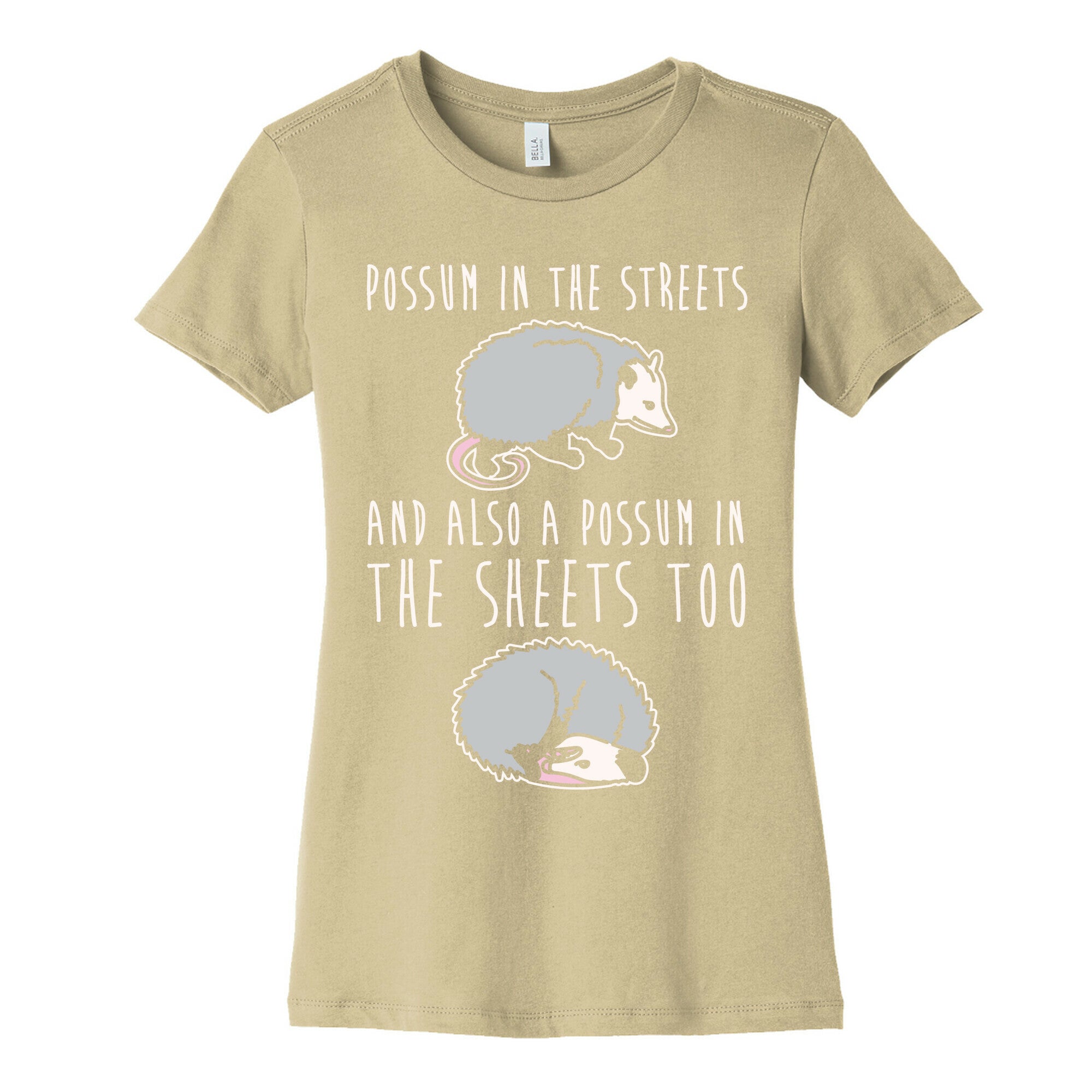 Possum In The Streets and Also A Possum In The Sheets White Print Women's Cotton Tee